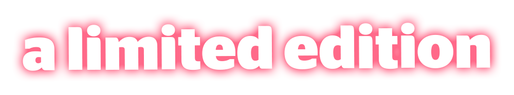 A Limited Edition